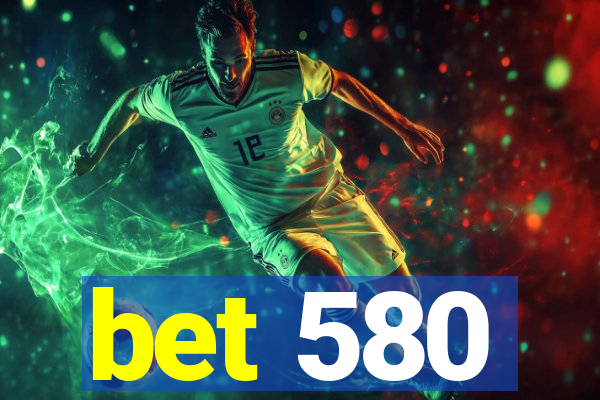 bet 580